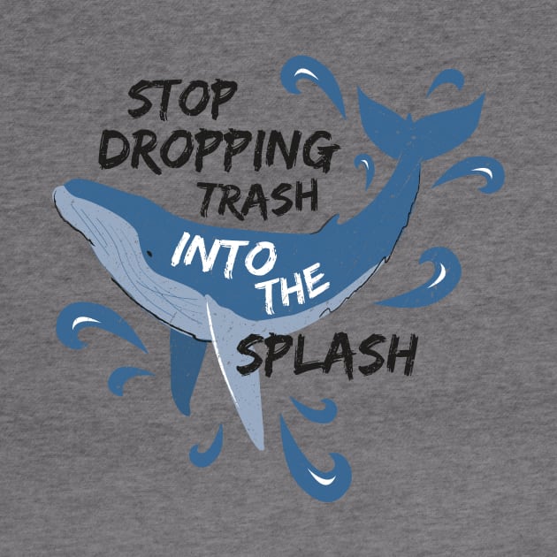 Stop Dropping Trash Into The Splash - Whale by bangtees